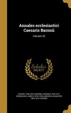 portada Annales ecclesiastici Caesaris Baronii; Volumen 29 (en Latin)