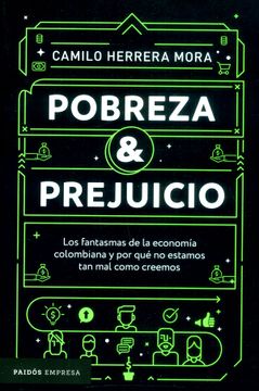 portada Pobreza y Prejuicio: Los Fantasmas de la Economía Colombiana y por qué no Estamos tan mal Como Creemos