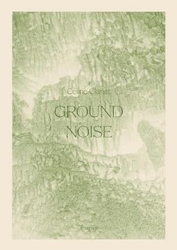 portada Céline Clanet: Ground Noise (en Inglés)