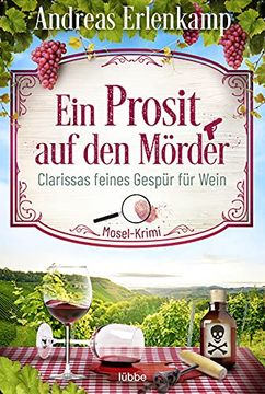 portada Ein Prosit auf den Mörder: Clarissas Feines Gespür für Wein. Mosel-Krimi (in German)