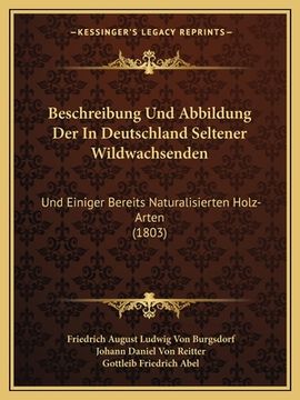 portada Beschreibung Und Abbildung Der In Deutschland Seltener Wildwachsenden: Und Einiger Bereits Naturalisierten Holz-Arten (1803) (in German)