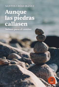 portada Aunque las Piedras Callasen: Salmos Para el Camino (Expresarte) (in Spanish)
