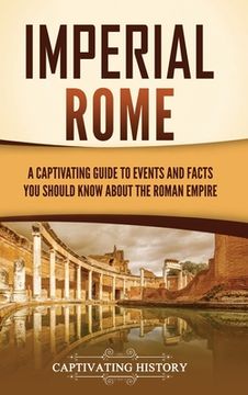 portada Imperial Rome: A Captivating Guide to Events and Facts You Should Know About the Roman Empire