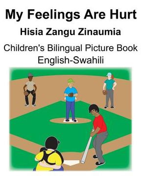 portada English-Swahili My Feelings Are Hurt/Hisia Zangu Zinaumia Children's Bilingual Picture Book (en Inglés)