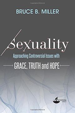 portada Sexuality: Approaching Controversial Issues with Grace, Truth and Hope