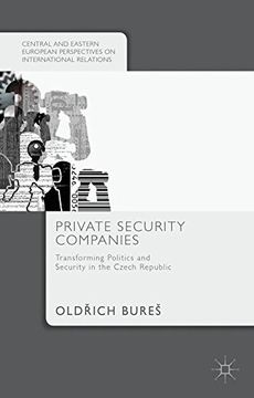 portada Private Security Companies: Transforming Politics and Security in the Czech Republic (Central and Eastern European Perspectives on International Relations) 