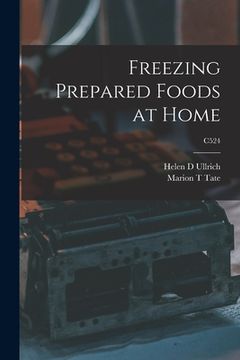 portada Freezing Prepared Foods at Home; C524 (en Inglés)