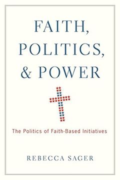 portada Faith, Politics, and Power: The Politics of Faith-Based Initiatives (en Inglés)