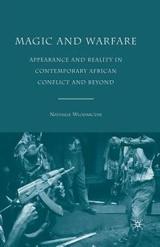 portada Magic and Warfare: Appearance and Reality in Contemporary African Conflict and Beyond (en Inglés)