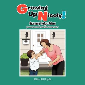 portada growing up nicely!: grammy helps adam grow up and develop social skills and moral values (en Inglés)