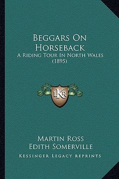 portada beggars on horseback: a riding tour in north wales (1895) (in English)