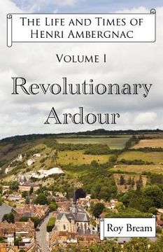 portada the life and times of henri ambergnac: volume i - revolutionary ardour (in English)