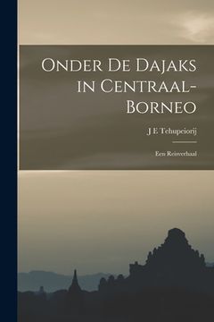 portada Onder De Dajaks in Centraal-Borneo: Een Reisverhaal