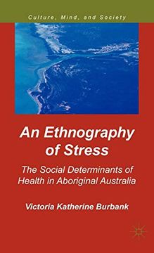 portada An Ethnography of Stress: The Social Determinants of Health in Aboriginal Australia (Culture, Mind, and Society) (en Inglés)