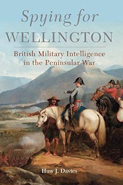 portada Spying for Wellington: British Military Intelligence in the Peninsular war (64) (Campaigns and Commanders Series)