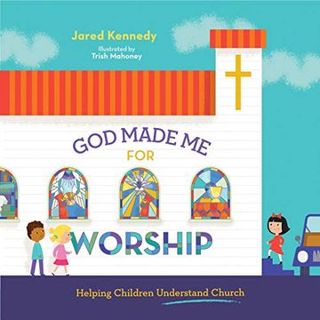 portada God Made me for Worship: Helping Children Understand Church (en Inglés)