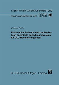 portada Fluidmechanisch und Elektrophysikalisch Optimierte Entladungsstrecken für Co2-Hochleistungslaser (en Alemán)