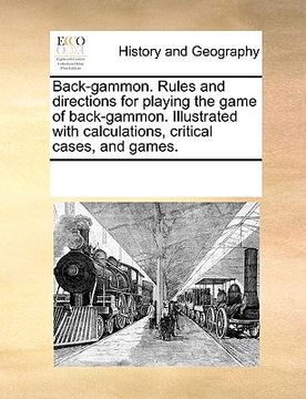 portada back-gammon. rules and directions for playing the game of back-gammon. illustrated with calculations, critical cases, and games. (in English)