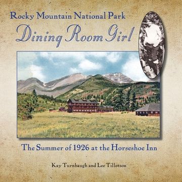 portada Rocky Mountain National Park Dining Room Girl: The Summer of 1926 at the Horseshoe Inn (en Inglés)