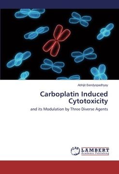 portada Carboplatin Induced Cytotoxicity: and its Modulation by Three Diverse Agents