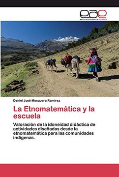 portada La Etnomatemática y la Escuela: Valoración de la Idoneidad Didáctica de Actividades Diseñadas Desde la Etnomatemática Para las Comunidades Indígenas.