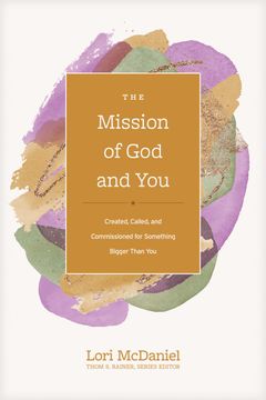 portada The Mission of god and You: Created, Called, and Commissioned for Something Bigger Than you (Church Answers Resources) (in English)