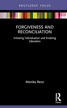 portada Forgiveness and Reconciliation: Initiating Individuation and Enabling Liberation (Routledge Focus on Mental Health) 