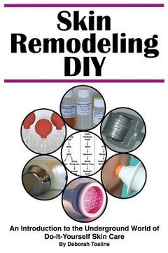 portada Skin Remodeling DIY: An Introduction to the Underground World of Do-It-Yourself Skin Care (en Inglés)