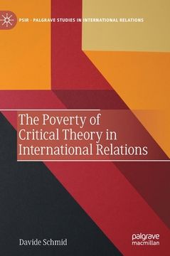 portada The Poverty of Critical Theory in International Relations (en Inglés)