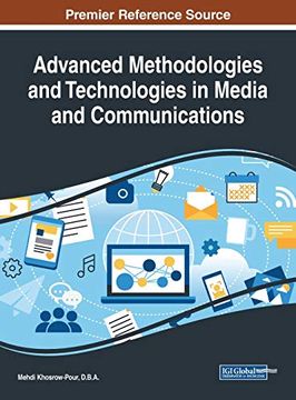 portada Advanced Methodologies and Technologies in Media and Communications (Advances in Multimedia and Interactive Technologies) (en Inglés)