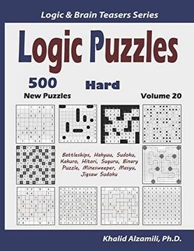 portada Logic Puzzles: 500 new Hard Puzzles (Battleships, Hakyuu, Sudoku, Kakuro, Hitori, Suguru, Binary Puzzle, Minesweeper, Masyu, Jigsaw Sudoku) (Logic & Brain Teasers Series) (en Inglés)