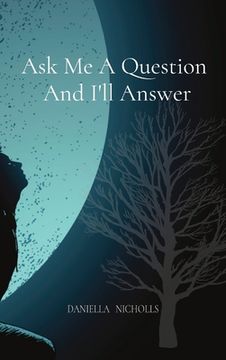 portada Ask Me A Question And I'll Answer (en Inglés)