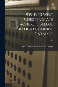 portada 1959-1960 West Chester State Teachers College Graduate Course Catalog; 87 (en Inglés)