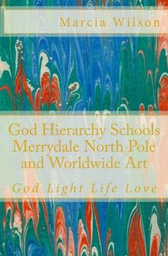 portada God Hierarchy School Merrydale North Pole and Worldwide Art: God Light Life Love