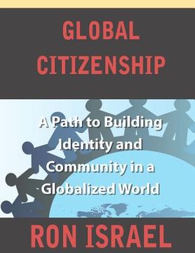 portada global citizenship-a path to building identity and community in a globalized world (in English)