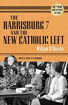 portada Harrisburg 7 and the new Catholic Left: 40Th Anniversary Edition (in English)