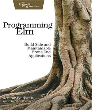 portada Programming Elm: Build Safe, Sane, and Maintainable Front-End Applications (en Inglés)