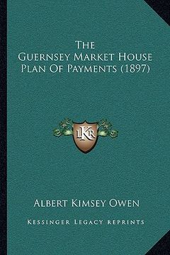 portada the guernsey market house plan of payments (1897) (in English)