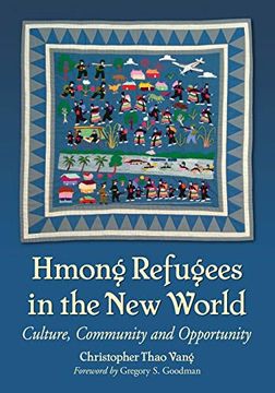 portada Hmong Refugees in the new World: Culture, Community and Opportunity 