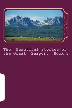 portada The Beautiful Stories of the Great Seaport Book 3 (en Inglés)
