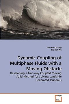 portada dynamic coupling of multiphase fluids with a moving obstacle (en Inglés)