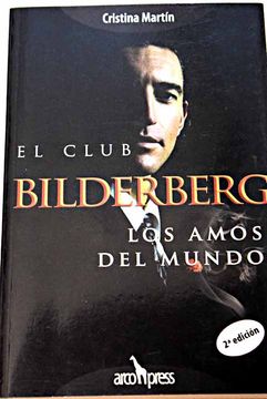 Libro El Club Bilderberg: los amos del mundo, Martín, Cristina, ISBN  48007353. Comprar en Buscalibre