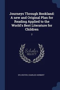 portada Journeys Through Bookland: A new and Original Plan for Reading Applied to the World's Best Literature for Children: 2 (en Inglés)