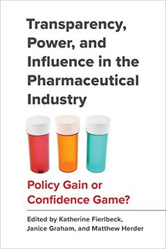 portada Transparency, Power, and Influence in the Pharmaceutical Industry: Policy Gain or Confidence Game? (in English)