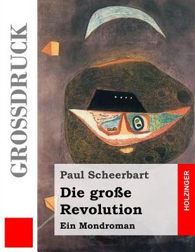 portada Die große Revolution (Großdruck): Ein Mondroman (en Alemán)