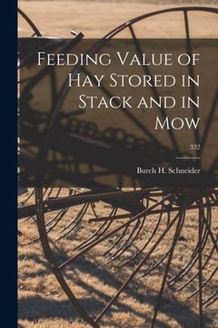 portada Feeding Value of Hay Stored in Stack and in Mow; 332 (en Inglés)