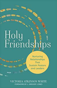 portada Holy Friendships: Nurturing Relationships That Sustain Pastors and Leaders