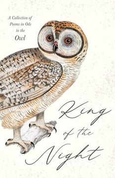 portada King of the Night - a Collection of Poems in ode to the owl (en Inglés)