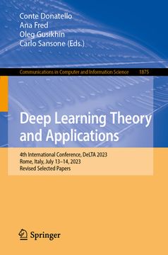 portada Deep Learning Theory and Applications: 4th International Conference, Delta 2023, Rome, Italy, July 13-14, 2023, Proceedings (in English)
