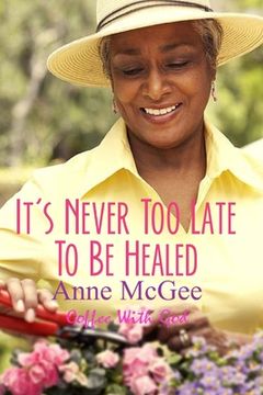 portada It's Never Too Late To Be Healed (en Inglés)
